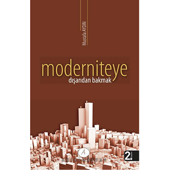 Moderniteye Dışarıdan Bakmak Mustafa Aydın