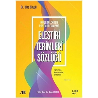 Modernizmden Postmodernizme Eleştiri Terimleri Sözlüğü Cilt 1 - Ulaş Bingöl