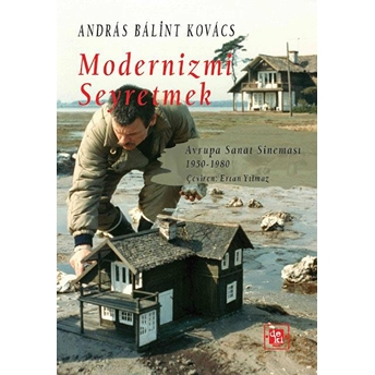 Modernizmi Seyretmek Avrupa Sanat Sineması, 1950-1980 Andras Balint Kovacs