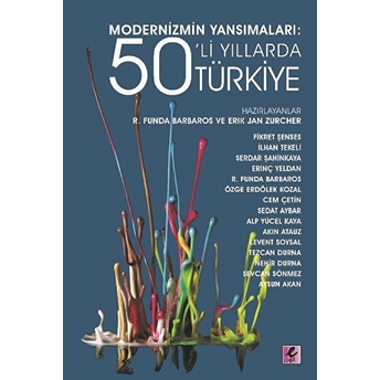 Modernizmin Yansımaları 50 Li Yıllarda Türkiye R. Funda Barbaros, Eric Jan Zurcher