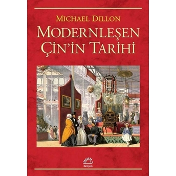 Modernleşen Çin'in Tarihi Michael Dillon