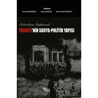 Modernleşme Bağlamında Türkiye’nin Sosyo-Politik Yapısı Kolektif