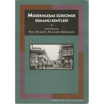 Modernleşme Sürecinde Osmanlı Kentleri Paul Dumont