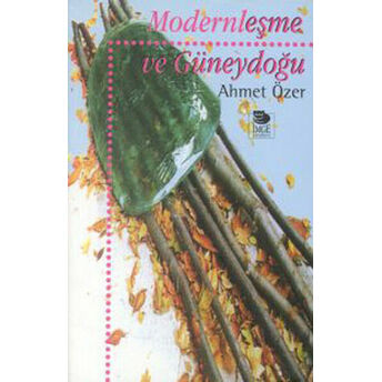 Modernleşme Ve Güneydoğu Ahmet Özer