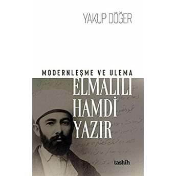 Modernleşme Ve Ulema - Elmalılı Hamdi Yazır Yakup Döğer