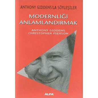 Modernliği Anlamlandırmak-Anthony Giddens