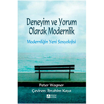 Modernliğin Yeni Sosyolojisi-Peter Wagner