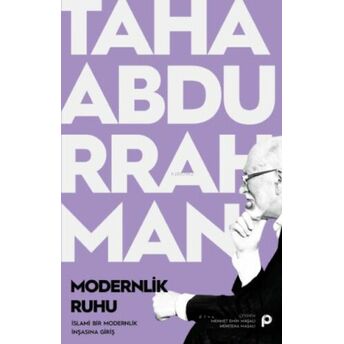 Modernlik Ruhu ;Islami Bir Modernlik Inşasına Giriş Taha Abdurrahman