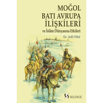 Moğol Batı Avrupa Ilişkileri Ve Islam Dünyasına Etkileri Kolektif