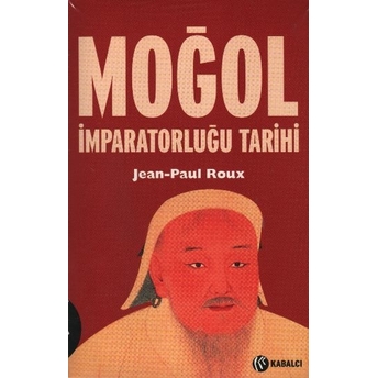 Moğol Imparatorluğu Tarihi Jean-Paul Roux