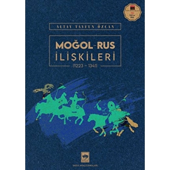 Moğol – Rus Ilişkileri (1223-1341) Altay Tayfun Özcan