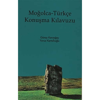 Moğolca - Türkçe Konuşma Kılavuzu Günay Karaağaç