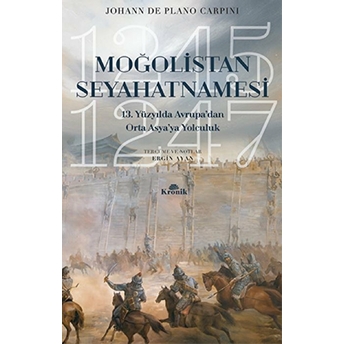 Moğolistan Seyahatnamesi[Ystoria Mongalorum] Plano Carpini[Çevirmen] Engin Ayan