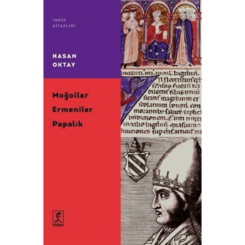 Moğollar Ermeniler Papalık Hasan Oktay