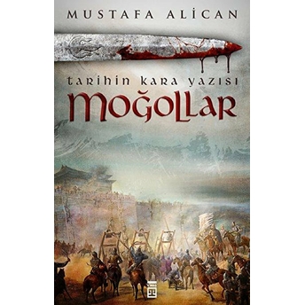 Moğollar - Tarihin Kara Yazısı Mustafa Alican