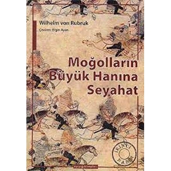 Moğolların Büyük Hanına Seyahat Wilhelm Von Rubruk