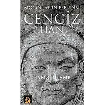 Moğolların Efendisi Cengiz Han Harold Lamb