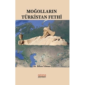 Moğolların Türkistan Fethi Bilen Yılmaz