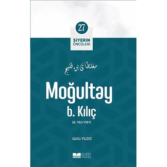 Moğultay B Kılıç; Siyerin Öncüleri 27 Güllü Yıldız