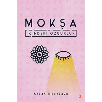 Mokşa:içindeki Özgürlük - Hakan Kireçkaya