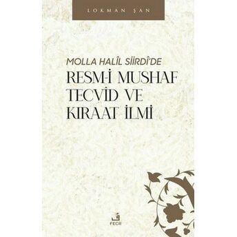 Molla Halil Siirdi'de Resm-I Mushaf Tecvid Ve Kıraat Ilmi Lokman Şan