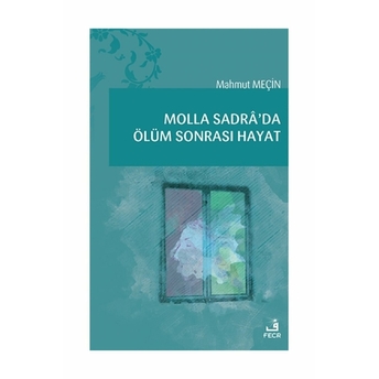 Molla Sadra’da Ölüm Sonrası Hayat - Mahmut Meçin