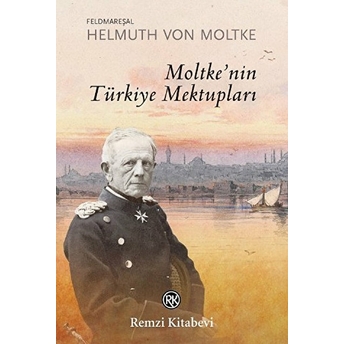 Moltke'nin Türkiye Mektupları Helmuth Von Moltke