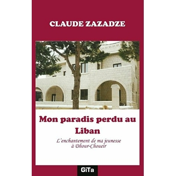 Mon Paradis Perdu Au Liban Claude Zazadze