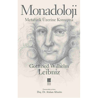 Monadoloji - Metafizik Üzerine Konuşma Gottfried Wilhelm Leibniz