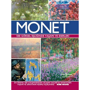 Monet 500 Görsel Eşliğinde Yaşamı Ve Eserleri (Ciltli) Susie Hodge