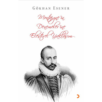 Montaigne'in Denemeler'ine Eleştirel Yaklaşım Gökhan Esener