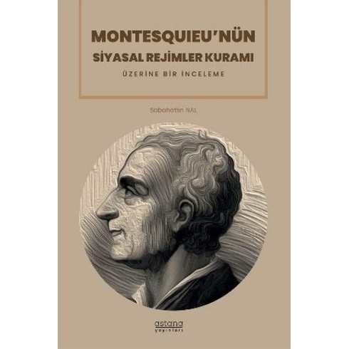 Montesquıeu’nün Siyasal Rejimler Kuramı Üzerine Bir Inceleme