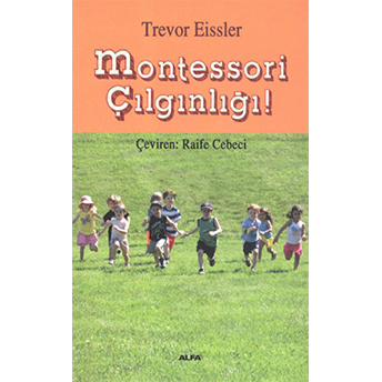 Montessori Çılgınlığı Trevor Eissler