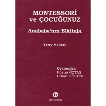 Montessori Ve Çocuğunuz Anababa’nın Elkitabı Terry Mallory