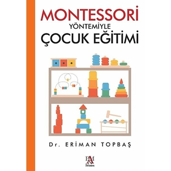 Montessori Yöntemiyle Çocuk Eğitimi Eriman Topbaş