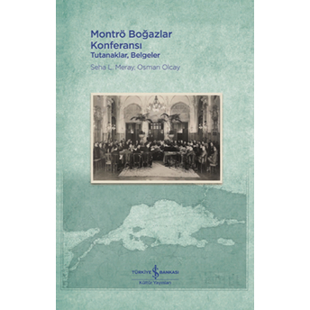 Montrö Boğazlar Konferansı - Tutanaklar, Belgeler Seha L. Meray, Osman Olcay