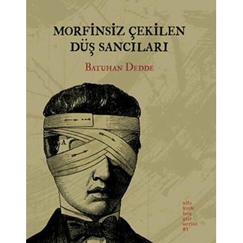 Morfinsiz Çekilen Düş Sancıları Batuhan Dedde