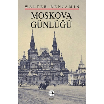 Moskova Günlüğü Walter Benjamin