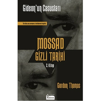 Mossad Gizli Tarihi 2. Kitap / Gideon’un Casusları Gordon Thomas