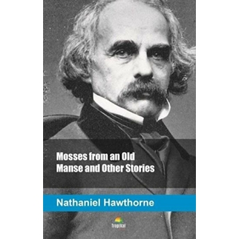 Mosses From An Old Manse And Other Stories Nathaniel Hawthorne