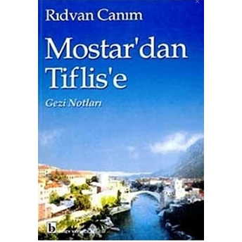 Mostar'Dan Tiflis'E Gezi Notları Rıdvan Canım