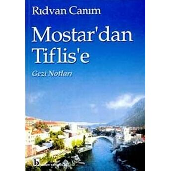 Mostar'dan Tiflis'e Gezi Notları Rıdvan Canım