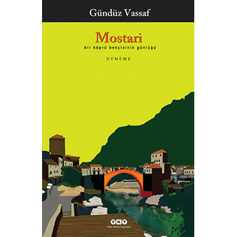 Mostari - Bir Köprü Bekçisinin Günlüğü Gündüz Vassaf