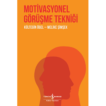 Motivasyonel Görüşme Tekniği Kültegin Ögel,Melike Şimşek