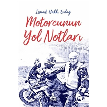 Motorcunun Yol Notları Ismail Hakkı Erdağ