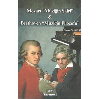 Mozart Müziğin Şairi Ve Beethoven Müziğin Filozofu Sinan Serdar