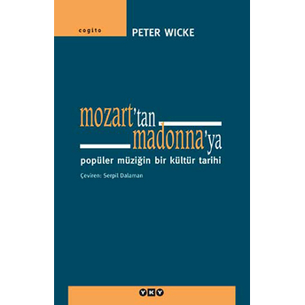 Mozart’tan Madonna’ya Popüler Müziğin Bir Kültür Tarihi Peter Wicke