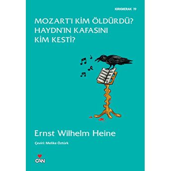 Mozart'ı Kim Öldürdü? Haydn'ın Kafasını Kim Kesti? Ernst Wilhelm Heine