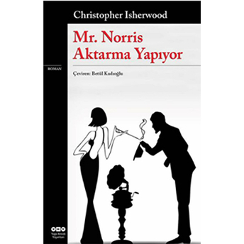 Mr. Norris Aktarma Yapıyor Cristopher Isherwood