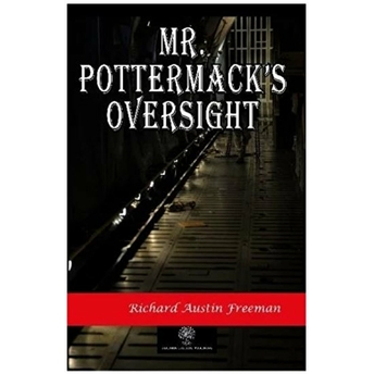 Mr. Pottermack's Oversight - Richard Austin Freeman